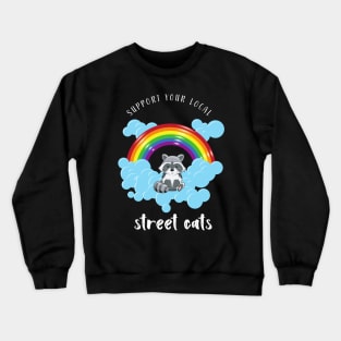 support your local street cats Crewneck Sweatshirt